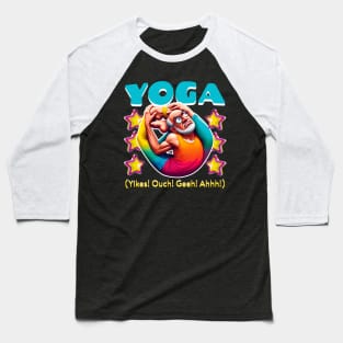 Yoga (Yikes Ouch Geeh Ahhh) Funny Tee Baseball T-Shirt